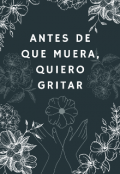Portada del libro "Antes de que muera, quiero gritar "
