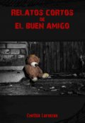 Portada del libro "Relatos cortos de El buen amigo"