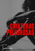 Portada del libro "Criaturas Peligrosas"