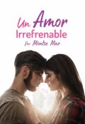 Portada del libro "Un Amor Irrefrenable "