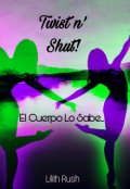 Portada del libro "Twist n' Shut! El Cuerpo Lo Sabe"