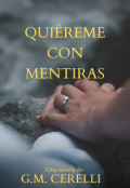 Portada del libro "Quiéreme con mentiras (amores egoístas #2)"