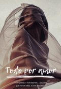 Portada del libro "Todo por amor"