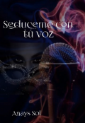 Portada del libro "Sedúceme con tú voz"