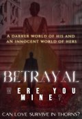 Book cover "Betrayal : Were you Mine?"