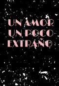 Portada del libro "Un Amor Un Poco Extraño "