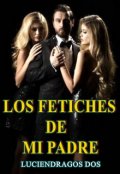 Portada del libro "Los Fetiches De Mi Padre"