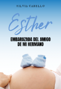 Portada del libro "Esther embarazada del amigo de mi hermano"