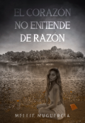 Portada del libro "El corazón no entiende de razón"