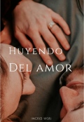 Portada del libro "Huyendo Del Amor."