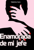 Portada del libro "Enamorada de mi jefe"