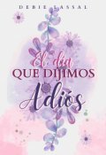 Portada del libro "El día que dijimos adiós"