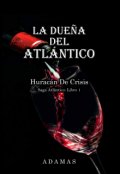 Portada del libro "La Dueña Del Atlántico (libro 1)"