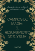 Portada del libro "Caminos de Magia: El Resurgimiento de Elysium"