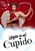 Portada del libro "¡ Aléjate de mí! Cupido"