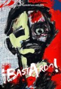 Portada del libro "¡ B a s t A r D o !"