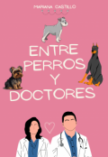 Portada del libro "Entre Perros Y Doctores"