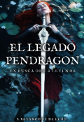 Portada del libro "El legado Pendragon I: En busca de la Leyenda"
