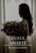 Portada del libro "Duele Amarte"