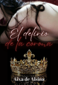 Portada del libro "El Delirio De La Corona"