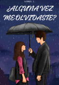 Portada del libro "¿ Alguna Vez Me Olvidaste?"