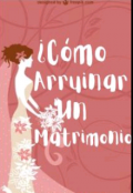 Portada del libro "¿cómo arruinar un matrimonio?"