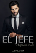 Portada del libro "El Jefe: Suya Una Noche"