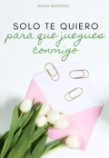 Portada del libro "Solo te quiero para que juegues conmigo [2]"