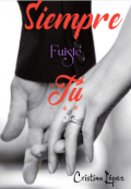 Portada del libro "Siempre Fuiste TÚ"