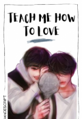 Portada del libro "Teach me how to love ❁ Hyunin"
