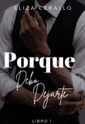 Portada del libro "Porque Debo Dejarte. (libro #1)"