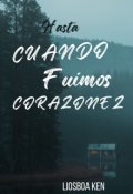 Portada del libro "Hasta que fuimos Corazones"