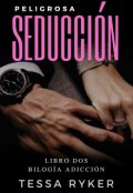 Portada del libro "Peligrosa Seducción (#2 bilogía adicción)"