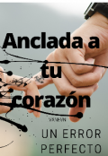 Portada del libro "Anclada a tu coraz&oacute;n "