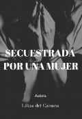 Portada del libro "Secuestrada por una mujer "