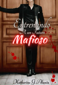 Portada del libro "Entrenando A un Futuro Mafioso"