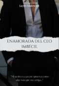 Portada del libro "Enamorada del Ceo Imbécil "