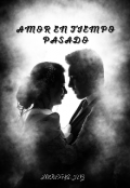 Portada del libro "Amor En Tiempo Pasado "