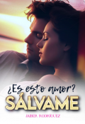 Portada del libro "Sálvame ¿es esto Amor? (borrador)"