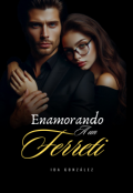 Portada del libro "Enamorando a un Ferreti"