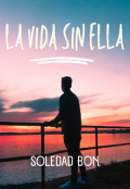 Portada del libro "La vida sin ella "