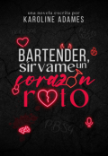 Portada del libro "Bartender, sírvame un corazón roto"