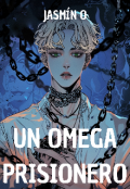 Portada del libro "Un Omega prisionero [omegaverse]"