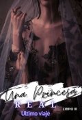 Portada del libro "Una Princesa Real-Ultimo viaje (libro 3)"