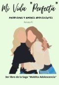Portada del libro "Mi Vida "Perfecta": Problemas y Amores Adolescentes"