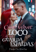 Portada del libro "Cómo volver loco a mi guardaespaldas"