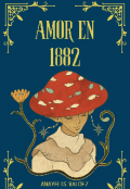 Portada del libro "Amor en 1882"