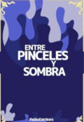 Portada del libro "Entre Pinceles Y Sombra "