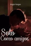 Portada del libro "Solo como amigos (+18)"