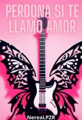 Portada del libro "Perdona Si Te Llamo Amor"